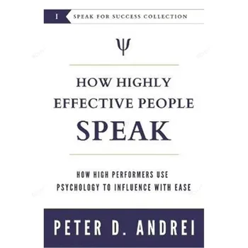 Как говорят высокоэффективные люди - Питер Эндрю Как высокоэффективные люди используют психологию, чтобы легко влиять на окружающих Книга в мягкой обложке